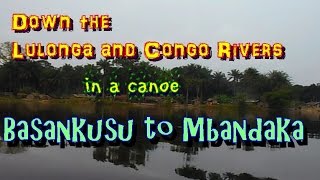 Lulonga and Congo Rivers Basankusu to Mbandaka HD [upl. by Shute]