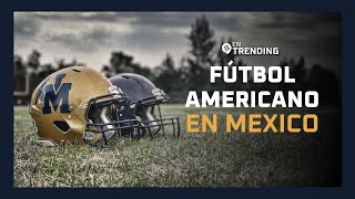 El Fútbol Americano en México  EnTrending [upl. by Renate]