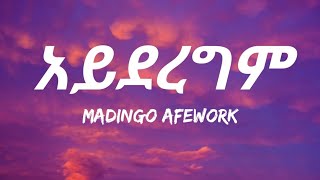 Madingo Afework  Ayideregim Lyrics [upl. by Hterag290]