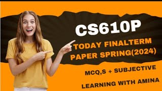 cs610p final term paper spring 2024spring season 2024cs610p preparationfinal term preparation [upl. by Sletten]