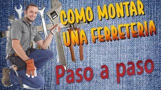 😎 Como Montar o Poner una ferreteria  Paso a Paso  Guia Completa [upl. by Ainuj]