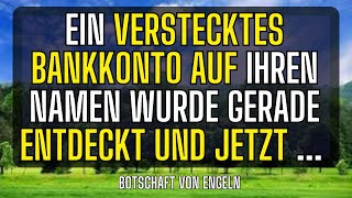 EIN VERSTECKTES BANKKONTO auf Ihren Namen wurde gerade ENTDECKT UND JETZTBotschaft der Engel [upl. by Anialeh]