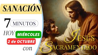 🕐7 MINUTOS de SANACIÓN con JESÚS SACRAMENTADO 🙏HOY MIÉRCOLES 2 de OCTUBRE  HORA SANTA BREVE [upl. by Kamat]