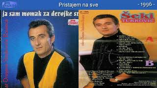 Seki Turkovic  Pristajem na sve  Audio 1996 [upl. by Nnoryt293]