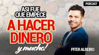 Así Fue Que Empecé Hacer Dinero y Mucho  PiterAlbeiro  PODCAST [upl. by Brunella]