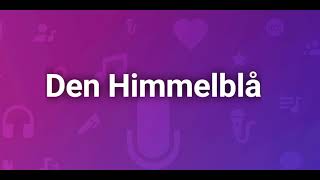 Den Himmelblå [upl. by Otrebogad]