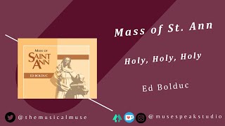 Mass of St Ann  Holy Holy Holy  Ed Bolduc [upl. by Alejo]