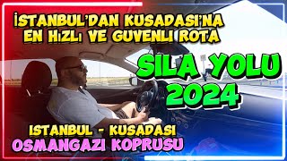 İzin SILA Yolu 2024  İstanbul’dan Kuşadası’na En Hızlı ve Güvenli Rota [upl. by Jezebel]