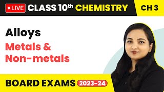 Alloys  Metals and Nonmetals  Class 10 Chemistry Chapter 3 LIVE [upl. by Wobniar]