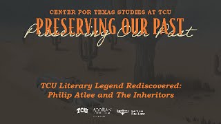 TCU Literary Legend Rediscovered Philip Atlee and the Inheritors  Fort Worth Public Library [upl. by Aliakam]