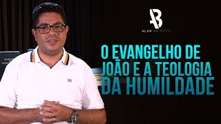 O evangelho de João e a teologia da humildade  Alan Brizotti [upl. by Anirehtak985]