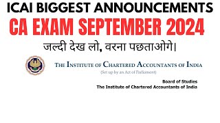 ICAI Exam Department Announcement CA Exam September 2024  जल्दी देख लो वरना पछताओगे।  Don’t skip [upl. by Nabila]