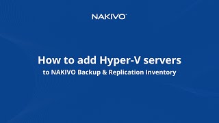 How to Add HyperV Servers to NAKIVO Backup amp Replication [upl. by Manno]