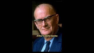 Arthur C Clarkes Timeless Wisdom Quotes That Inspire amp Challenge [upl. by Yrem]