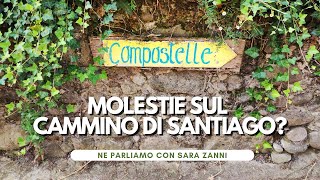 Molestie sul Cammino di Santiago Ne parliamo con Sara Zanni [upl. by Nnahs]