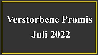 Verstorbene Promis Juli 2022  Teil 1  Nekrolog [upl. by Maurene656]