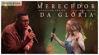 Anderson Freire e Julliany Souza  Merecedor da Glória Ao Vivo  VideoLETRA® Oficial [upl. by Retsevlis]