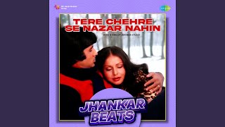 Tere Chehre Se Nazar Nahin  Jhankar Beats [upl. by Nryhtak937]