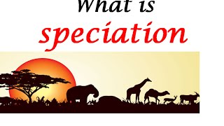 What is speciation [upl. by Hurwitz]