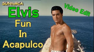 Elvis Presley  Fun In Acapulco Video Edit [upl. by Waltner]