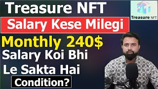 Treasure NFT 240 Monthly सैलरी कैसे मिलेगी  Salary Koi BhiLe Sakta Hai [upl. by Ilujna]