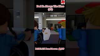 Dad Is Always The Hero p9 roblox shorts brookhavenstory [upl. by Dasteel]