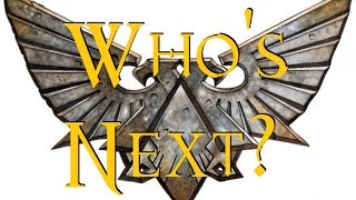 Whos Next  A 40K Theories Rant [upl. by Ajnat662]