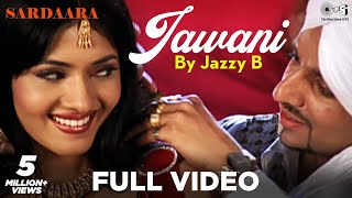 Jawani Full Video by Jazzy B  Sardaara  Sukhshinder Shinda [upl. by Annecorinne]