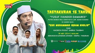 🔴 LIVE GUS IQDAM TASYAKURAN 15 TAHUN YUSUF IVANDER DAMARES PUTRA BUNDA INUL amp BP ADAM SUSENO [upl. by Mackenie339]