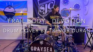 Frail Body  Devotion  Drum Cover by Trevor Duran [upl. by Selemas]