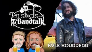 Barstools amp Bandtalk  Kyle Boudreau [upl. by Jacklyn]