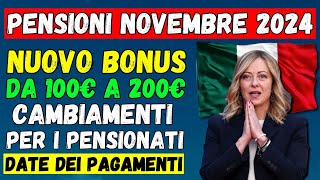 🚨PENSIONI NOVEMBRE 2024👉CAMBIAMENTI PER I PENSIONATI NUOVO BONUS DA 100€ A 200€💶 DATE DEI PAGAMENTI [upl. by Eidoj]