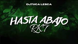 HASTA ABAJO RKT  DjTuca Lesca [upl. by Arimlede]