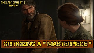 The Last of Us Part 2 Critique  Criticizing a quotMasterpiecequot [upl. by Steep]