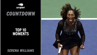 Serena Williams  Top 10 Moments  US Open [upl. by Notlrahc84]