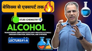 Alcohol  Lecture 1A  Hindi  IIT JEE ADV  OC  MS Chouhan Sir [upl. by Yslek395]