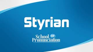 Learn How To Pronounce Styrian [upl. by Harden]