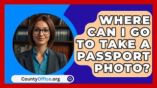 Where Can I Go To Take A Passport Photo  CountyOfficeorg [upl. by Eentrok]