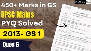 GS1 2013 Question 6  UPSC Mains History Previous Year Questions civilservices upsc pcs veersir [upl. by Nnayrrehs98]