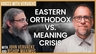 Eastern Christianitys unique resources for responding to the Meaning Crisis with Bishop Maximus [upl. by Lyndes]