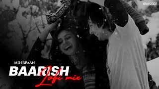 Baarish Lofi 2307 flip Slowed amp Lofi Mix Yaariyan  MdIrfaan Mithoon  its raining outside ⛈ [upl. by Imat85]