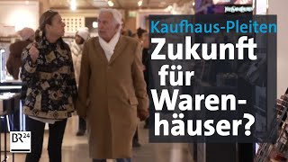 Galeria Karstadt Kaufhof Haben Warenhäuser noch Zukunft  mehrwert  BR24 [upl. by Eiraminot]