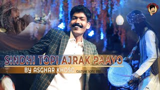 SINDHI TOPI AJRAK PAYOO  NEW CULTURE DAY SONG 2021 by ASGHAR KHOSO [upl. by Belshin]