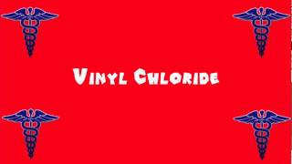 Pronounce Medical Words ― Vinyl Chloride [upl. by Papert262]