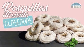 Rosquillas de viento glaseadas ¡¡Fáciles y riquísimas  Recetas de cocina Loli Domínguez [upl. by Rossie]