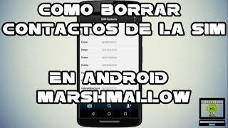 Como borrar contactos de la sim en android marshmallow [upl. by Ahtabat370]