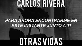 Carlos Rivera  Otras vidas  Versión Acapella [upl. by Ennovoj709]