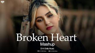 Broken Heart Mashup 2024  Aisee Jagah Le Ja  D H Chills [upl. by Peterson]