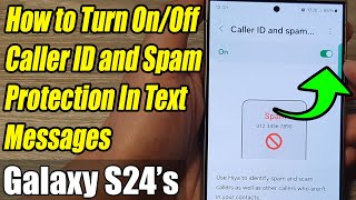 Galaxy S24S24Ultra How to Turn OnOff Caller ID and Spam Protection In Text Messages [upl. by Kalle965]