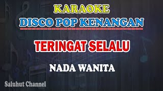 TERINGAT SELALU ll KARAOKE DISCO POP CHA CHA ll TETTY KADI ll THE MUPPET ll NADA WANITA EDO [upl. by Ecnaralc995]